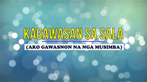 KAGAWASAN SA SALA with LYRICS .